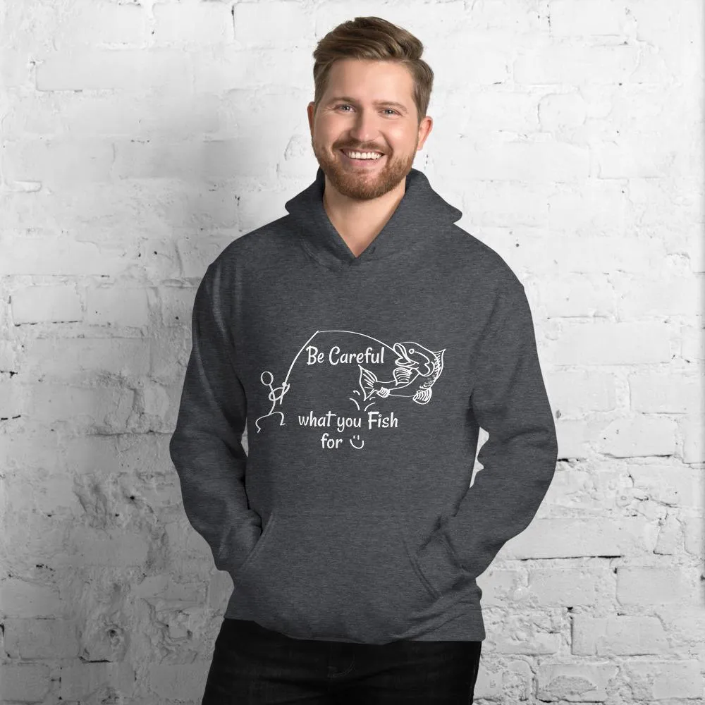 Be Careful what you Fish for, Unisex Hooded Sweatshirt-White Text-two