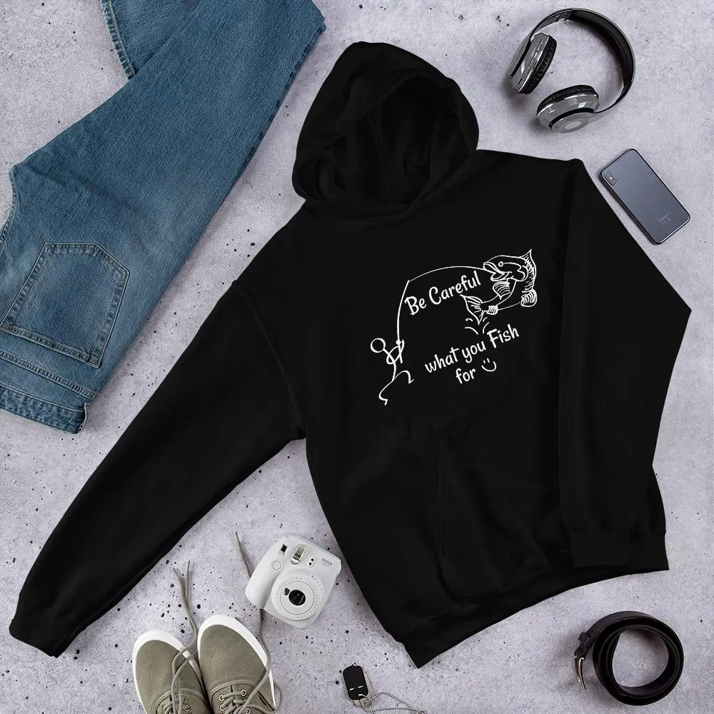 Be Careful what you Fish for, Unisex Hooded Sweatshirt-White Text-two