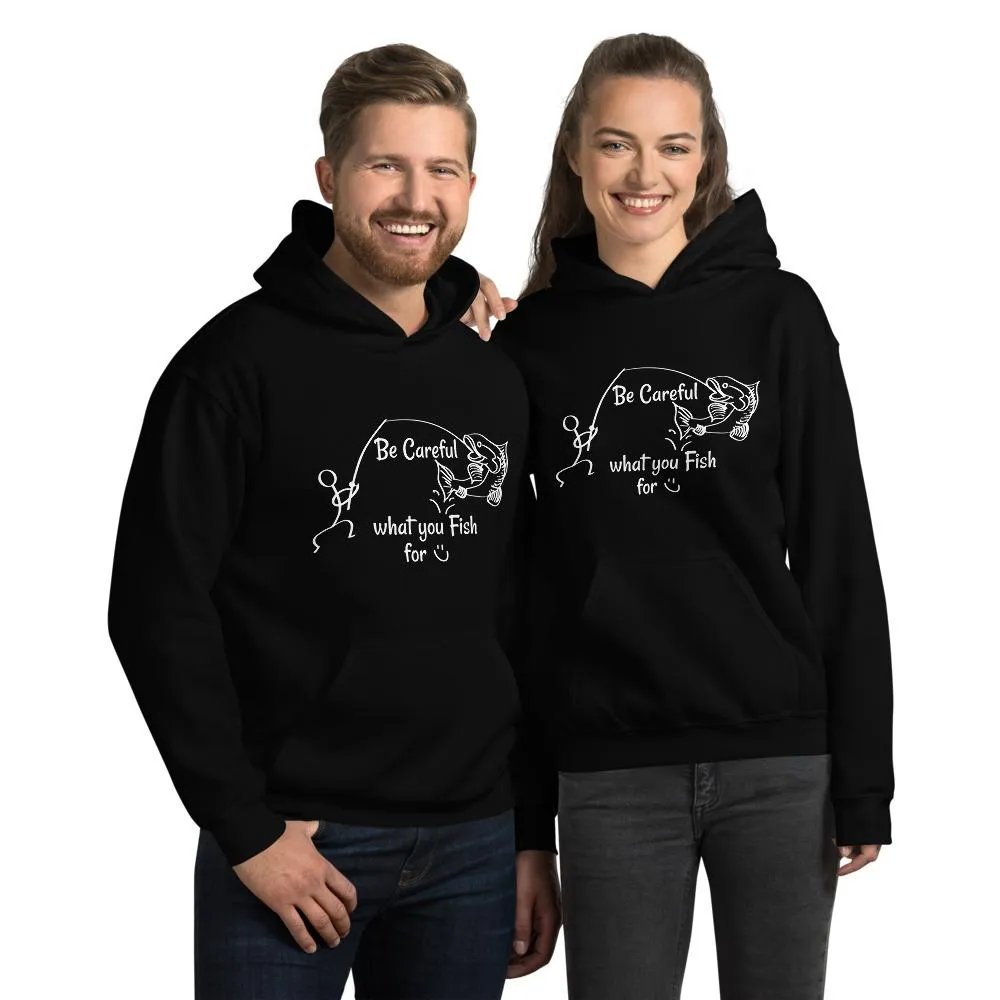 Be Careful what you Fish for, Unisex Hooded Sweatshirt-White Text-two