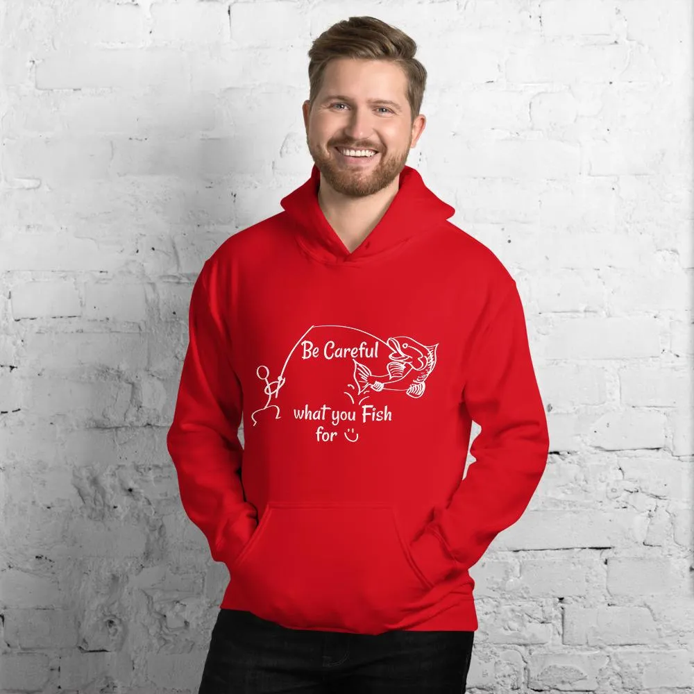 Be Careful what you Fish for, Unisex Hooded Sweatshirt-White Text-two
