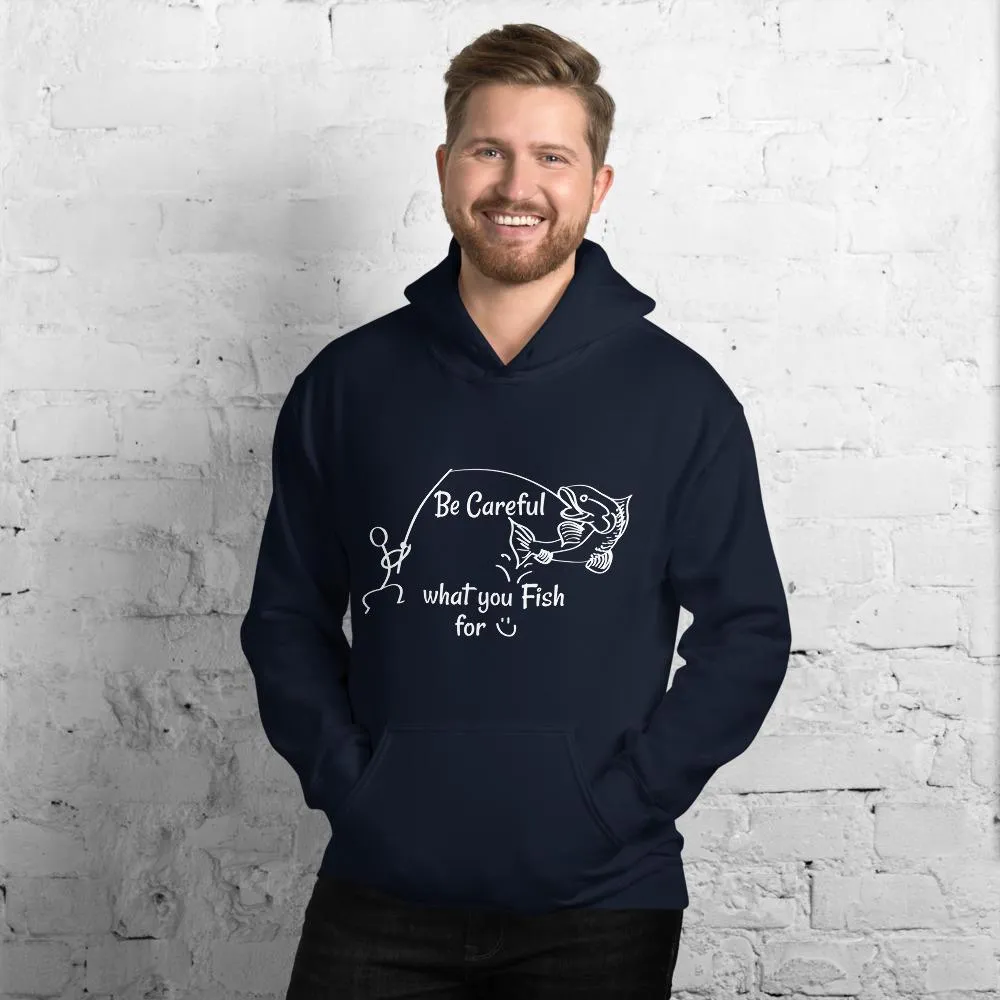Be Careful what you Fish for, Unisex Hooded Sweatshirt-White Text-two